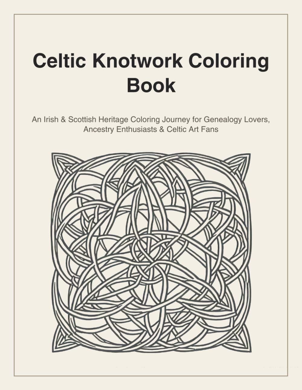 Celtic Knotwork Coloring Book: An Irish & Scottish Heritage Coloring Journey for Genealogy Lovers, Ancestry Enthusiasts & Celtic Art Fans cover